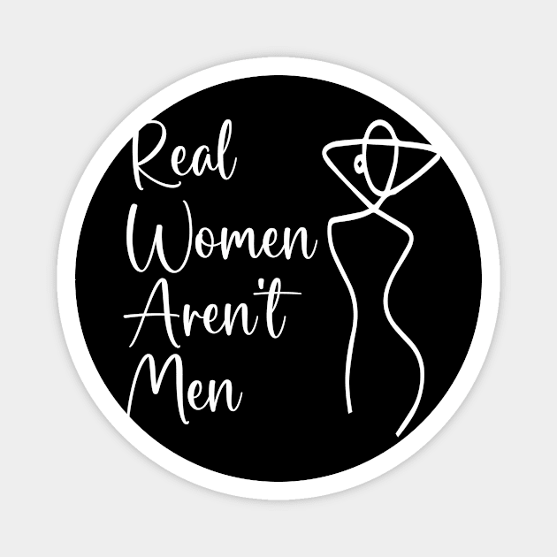 Real Women Aren't Men- Women gift Magnet by soukai